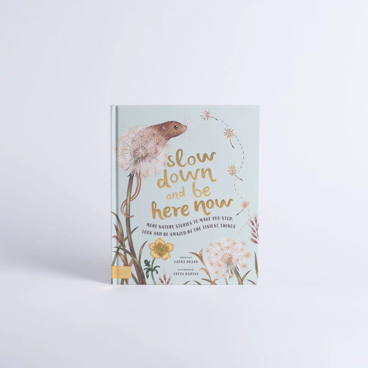 Books - Slow Down and Be Here Now - Laura Brand and Freya Hartas - Hardback.