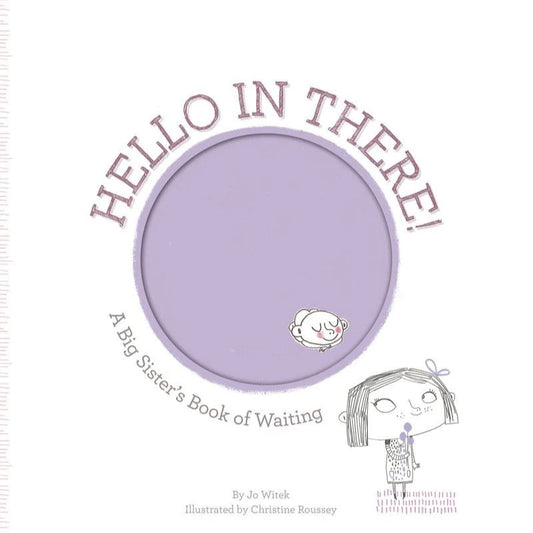 Hello In There - A Big Sister's Book of Waiting.
